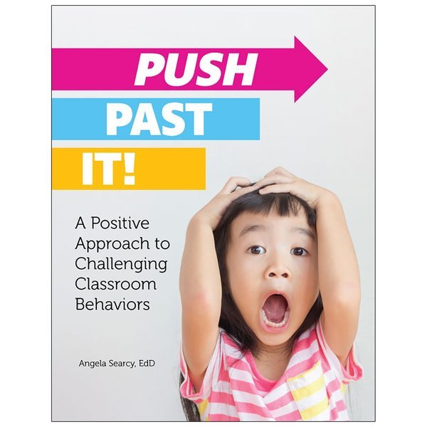 Push Past It A Positive Approach to Challenging Classroom Behaviors, Gryphon House, Mfr#: 15953