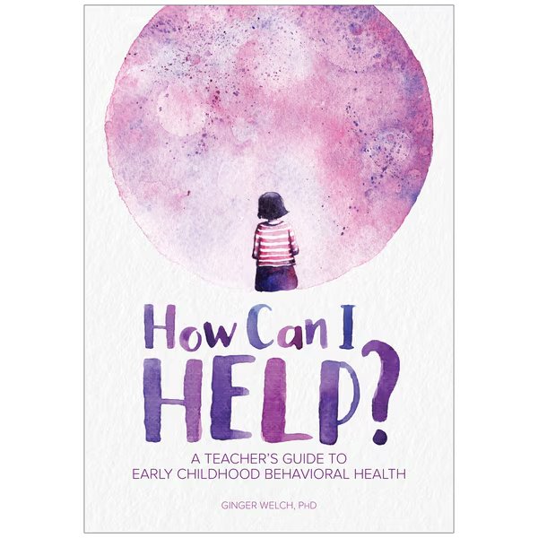 How Can I Help - A Teachers Guide to Early Childhood Behavioral Health, Gryphon House, Mfr#: 9780876598337