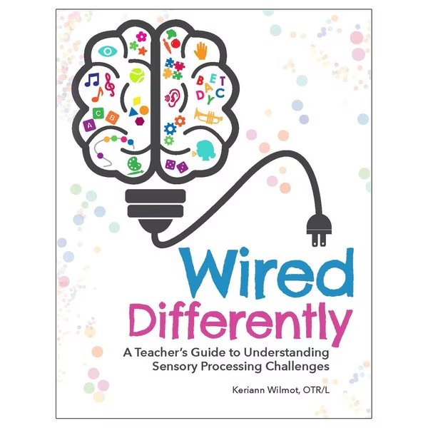 Wired Differently - A Teachers Guide Understanding Sensory Processing, Gryphon House, Mfr#: 15965