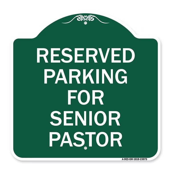 Reserved Parking for Senior Pastor, Green & White Aluminum Sign, 18" x 18", GW-1818-23075, Signmission, Mfr#: A-DES-GW-1818-23075
