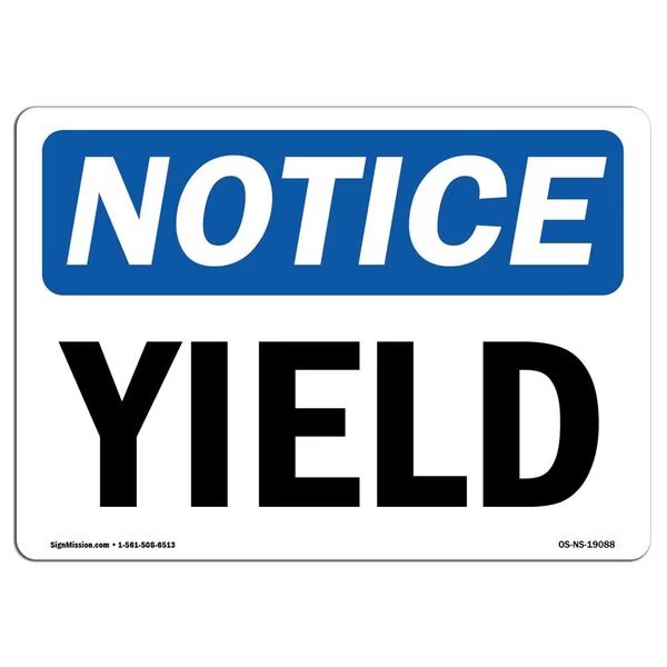 Safety Sign, OSHA Notice, 7" Height, Aluminum, Yield Sign, Landscape, Signmission, Mfr#: OS-NS-A-710-L-19088